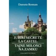 Iubiri secrete la castel - Danuta Roman