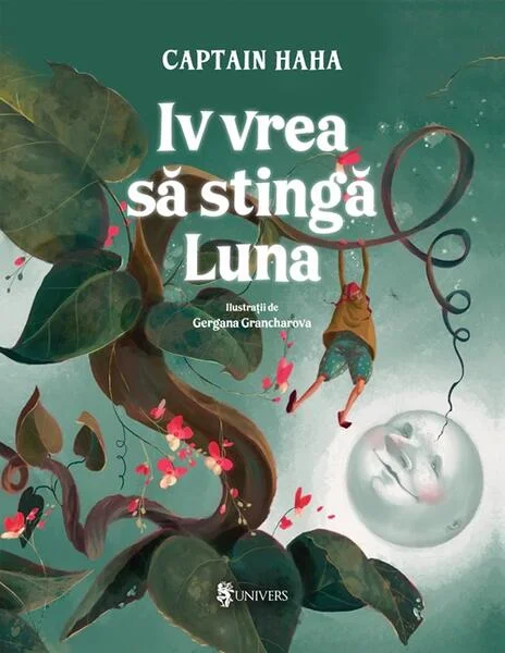 Iv vrea să stingă Luna - Hardcover - Captain Haha - Univers