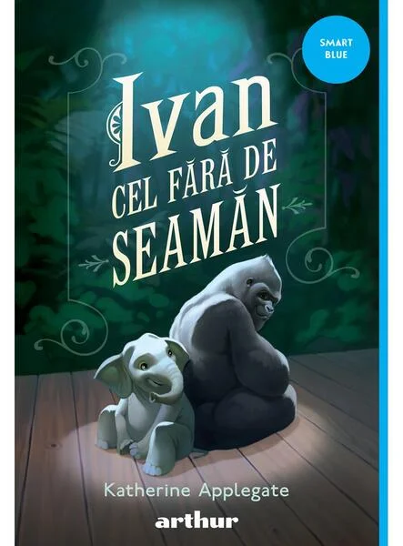 Ivan cel fără de seamăn - PB - Paperback brosat - Katherine Applegate - Arthur