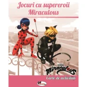 Jocuri cu supereroii Miraculous. Carte de activitati