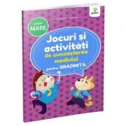 Jocuri si activitati pentru gradinita. Jocuri si activitati de cunoasterea mediului pentru grupa mare
