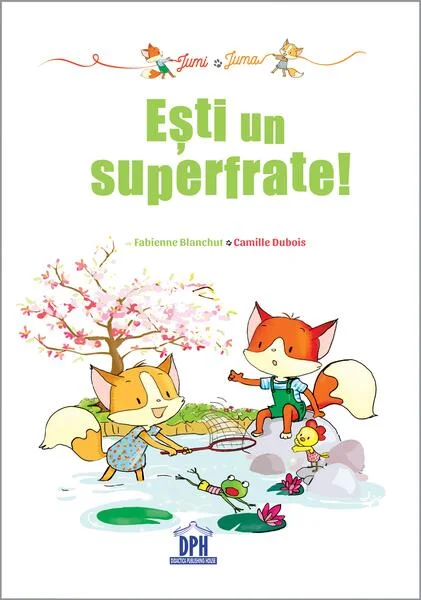 Jumi și Juma. Ești un superfrate! - Hardcover - Fabienne Blanchut, Camille Dubois - Didactica Publishing House