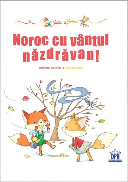 Jumi și Juma. Noroc cu vântul năzdrăvan! - Hardcover - Fabienne Blanchut, Camille Dubois - Didactica Publishing House