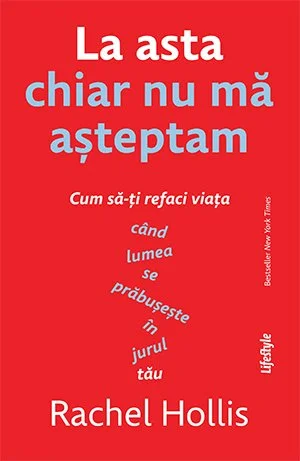 La asta chiar nu mă așteptam - Rachel Hollis