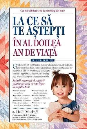 La ce să te aștepți în al doilea an de viață: de la 12 la 24 de luni - Heidi Murkoff