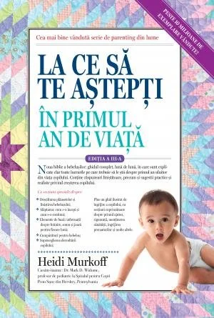 La ce să te aștepți în primul an de viață - Heidi Murkoff