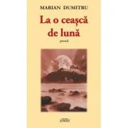 La o ceasca de luna - Marian Dumitru