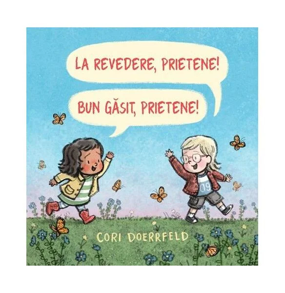 La revedere, prietene! Bun găsit, prietene! - Hardcover - Cori Doerrfeld - Arthur