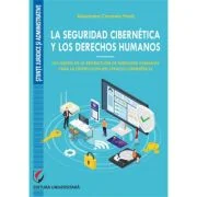 La seguridad cibernetica y los derechos humanos. Los límites de la restriccion de derechos humanos para la proteccion del espacio cibernetico - Alexan