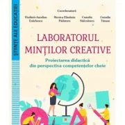 Laboratorul mintilor creative. Proiectarea didactica din perspectiva competentelor cheie - Vladimir-Aurelian Enachescu