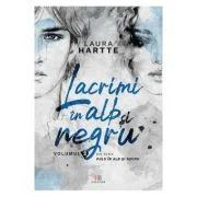 Lacrimi in alb si negru. Vol. 2 - Laura Hartte