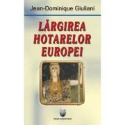 Largirea hotarelor Europei - Jean-Dominique Giuliani
