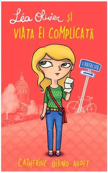 Léa Olivier și viața ei complicată (Vol 1) Rătăcită - Paperback brosat - Catherine Girard-Audet - Creative Publishing