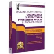Legea nr. 51/1995 pentru organizarea si exercitarea profesiei de avocat si legislatie conexa 2024. Legislatia profesiei de avocat. Editie tiparita pe