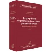 Legea privind organizarea si exercitarea profesiei de avocat. Comentariu pe articole. Editia 3 - Dan Oancea