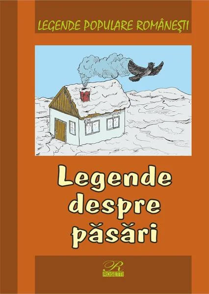 Legende despre păsări - Hardcover - Nicoleta Coatu - Rosetti Internaţional