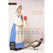 Legendele din farfurie. Retete celebre cu garnitura de povesti, salata de mituri si tacamuri istorice - Marius Cristian