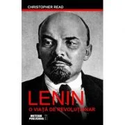 Lenin. O viata de revolutionar - Christopher Read