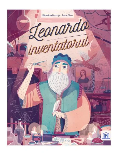 Leonardo inventatorul - Hardcover - Bénédicte Boucays - Didactica Publishing House