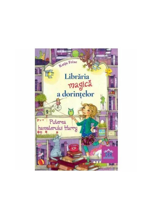 Libraria magica a dorintelor. Puterea hamsterului Harry