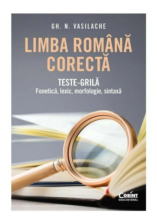 Limba română corectă. Teste-grilă: fonetică, lexic, morfologie, sintaxă