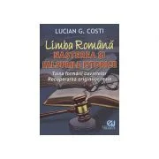 Limba romana. Nasterea si falsurile istorice - Lucian G. Costi