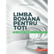 Limba romana pentru toti: elevi, studenti, profesori - Stefan Gaitanaru