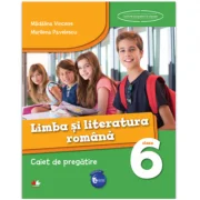 Limba si literatura romana. Caiet de pregatire pentru Clasa a 6-a - Madalina Vincene