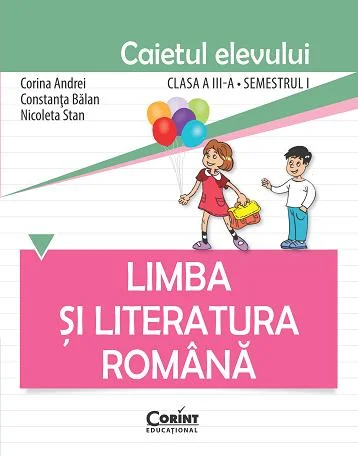 Limba şi literatura română. Caietul elevului pentru clasa a III-a, semestrul I