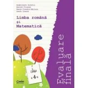 Limba si literatura romana si Matematica. Evaluare finala. Clasa a 4-a - Aurelia Arghirescu