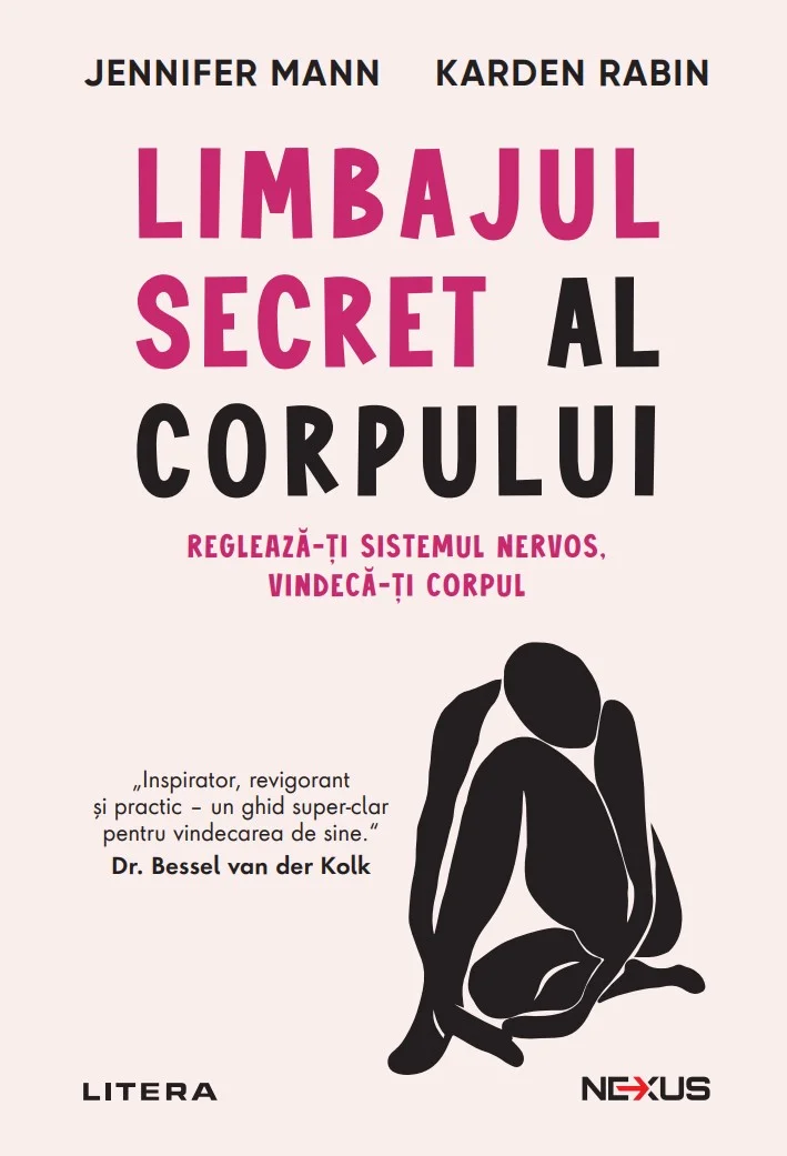 Limbajul secret al corpului. Regleaza-ti sistemul nervos. Vindeca-ti corpul