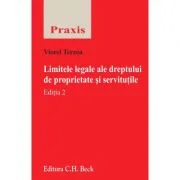Limitele legale ale dreptului de proprietate si servitutile. Editia 2 - Viorel Terzea