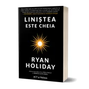 Linistea este cheia - Ryan Holiday