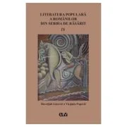 Literatura populara a romanilor din Serbia de Rasarit, volumul 4 - Slavoljub Gacovic