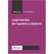 Litigii izvorate din logodna si casatorie - Lucia Irinescu