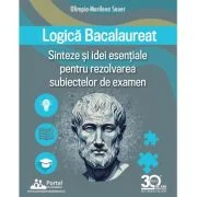 Logica Bacalaureat. Sinteze si Idei esentiale pentru rezolvarea subiectelor de examen - Olimpia-Marilena Sauer