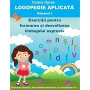 Logopedie aplicata. Volumul 1 - Corina Oprea