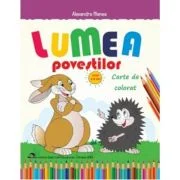 Lumea povestilor - Carte de colorat 3-5 ani - Alexandra Manea