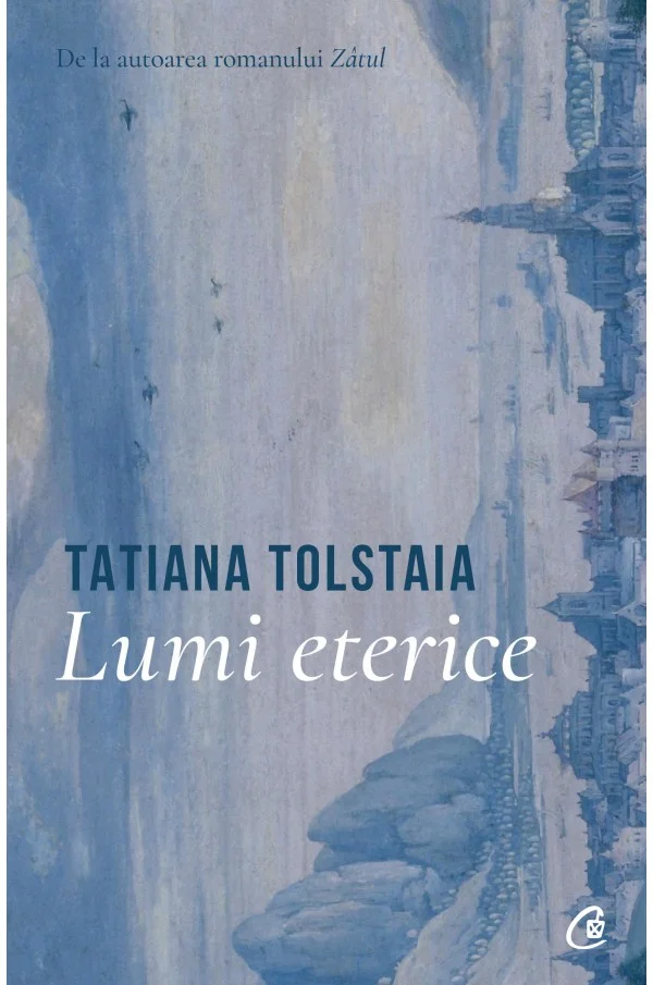 Lumi eterice - Tatiana Tolstaia