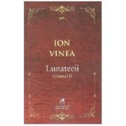 Lunatecii. Volumul 2 - Ion Vinea