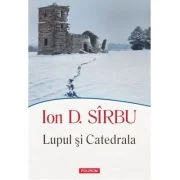 Lupul si Catedrala - Ion D. Sirbu