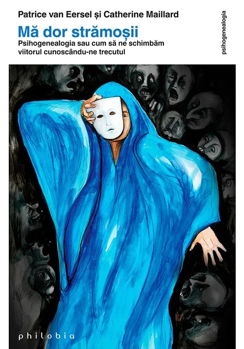 Ma dor stramosii: psihogenealogia sau cum sa ne schimbam viitorul cunoscandu-ne trecutul