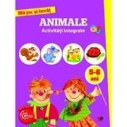 Ma joc si invat. Animale. Activitati integrate 5-6 ani