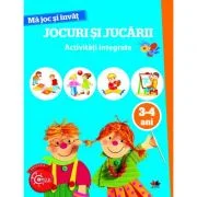 Ma joc si invat. Jocuri si jucarii. Activitati integrate 3-4 ani