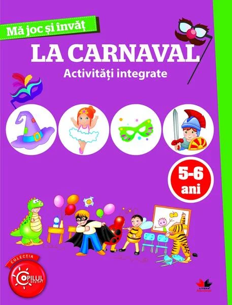 Mă joc și învăț. La carnaval. Activități integrate. 5-6 ani - Paperback - *** - Litera