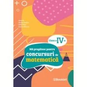 Ma pregatesc pentru concursuri de matematica, clasa a 4-a - Mirela Ilie