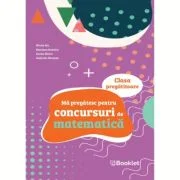 Ma pregatesc pentru concursuri de matematica, clasa pregatitoare - Mirela Ilie