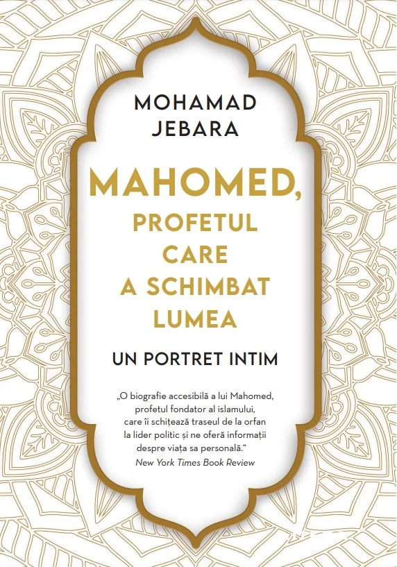 Mahomed, profetul care a schimbat lumea