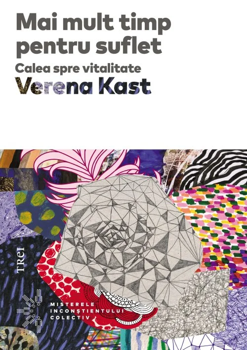 Mai mult timp pentru suflet.  Calea spre vitalitate - Verena Kast
