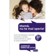 Mama, nu te mai speria! - Jeannine Mik, Sandra Teml-Jetter